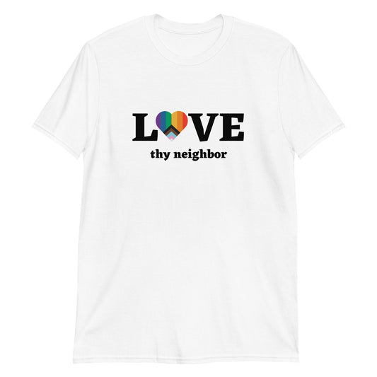 Love Thy Neighbor Unisex T-Shirt (Light)